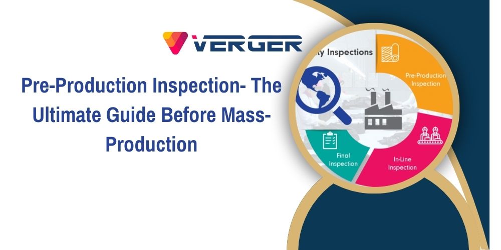 Pre-Production Inspection- The Ultimate Guide Before Mass-Production