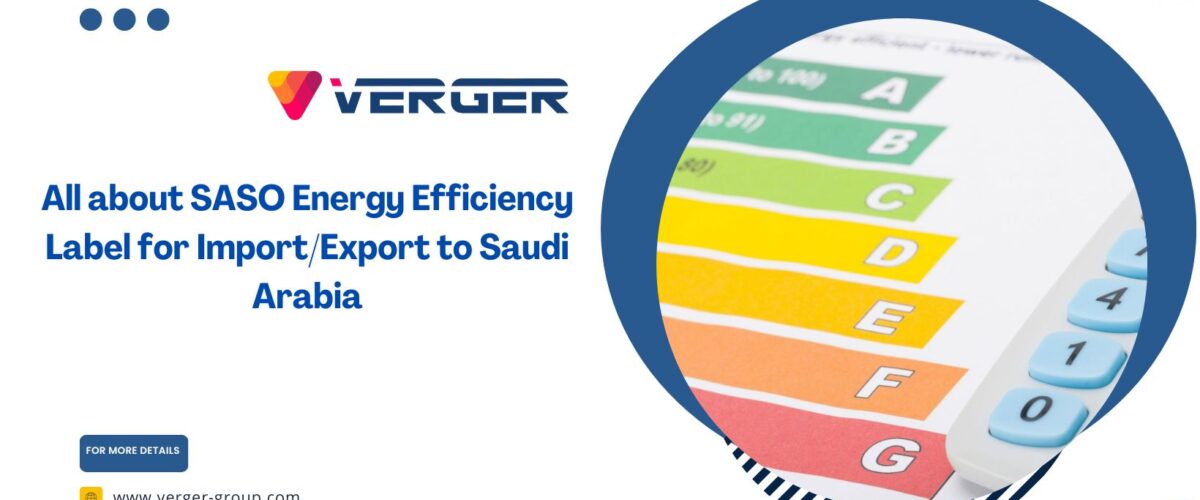 All about SASO Energy Efficiency Label for Import/Export to Saudi Arabia - Verger Group Join Now